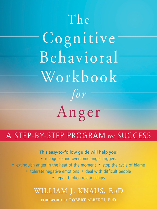 Title details for The Cognitive Behavioral Workbook for Anger by William J. Knaus - Available